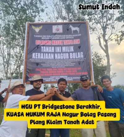 HGU PT Bridgestone Berakhir, Kuasa Hukum Raja Nagur Bolag Pasang Plang Klaim Tanah Adat dan Laporkan ke Mabes Polri serta Kementerian ATR/BPN - www.tajamnews.co.id